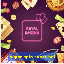 super spin super bet