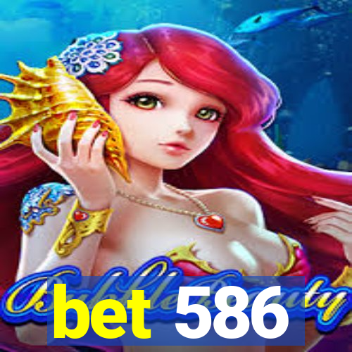 bet 586