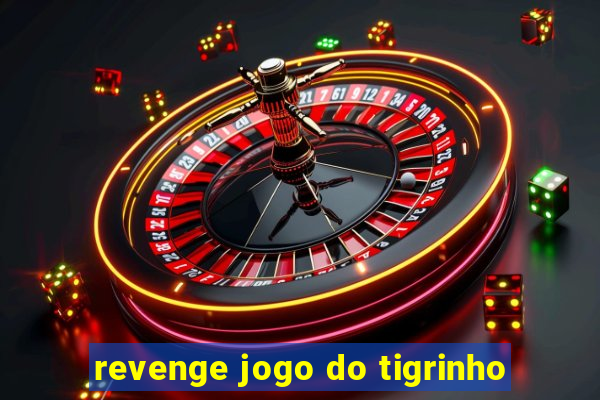 revenge jogo do tigrinho