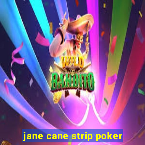 jane cane strip poker