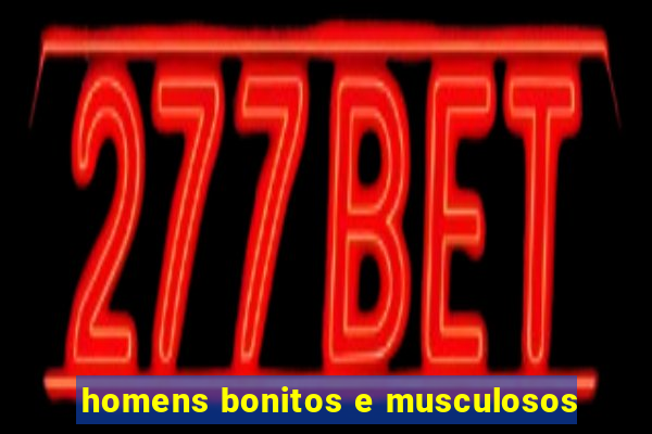 homens bonitos e musculosos