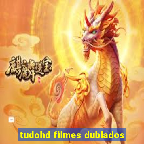 tudohd filmes dublados