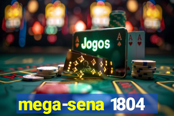 mega-sena 1804