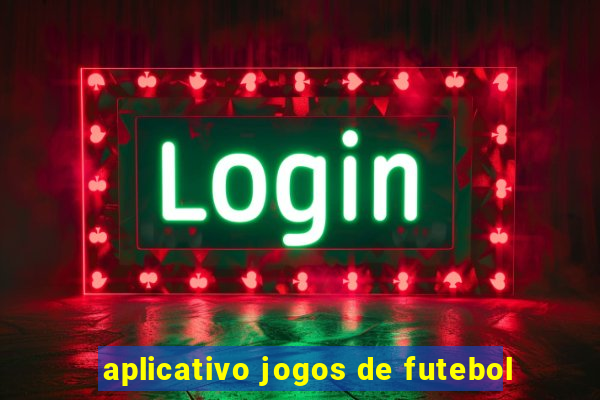 aplicativo jogos de futebol