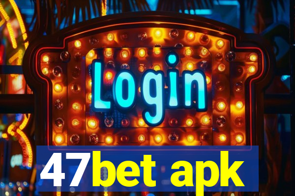 47bet apk