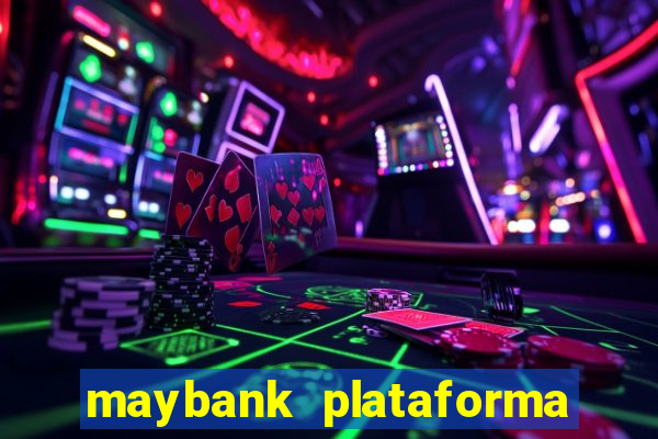 maybank plataforma de jogos