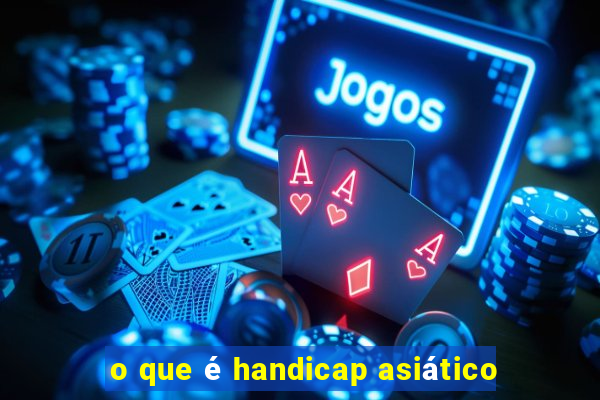 o que é handicap asiático