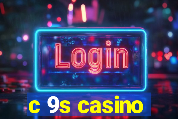 c 9s casino