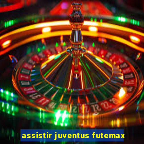 assistir juventus futemax