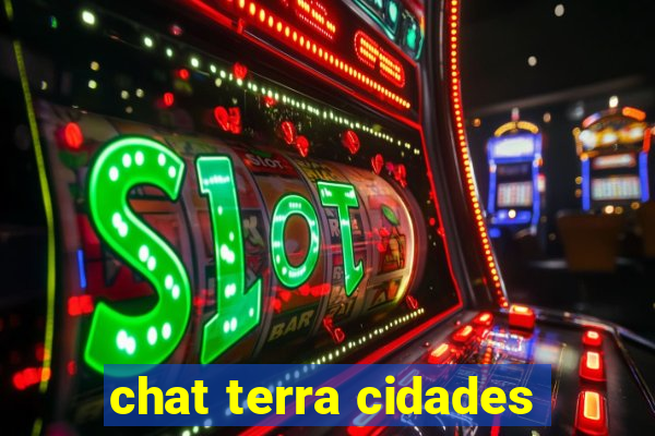 chat terra cidades