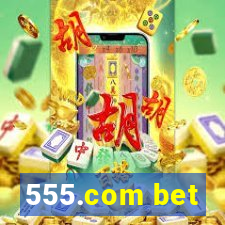 555.com bet