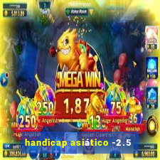 handicap asiático -2.5