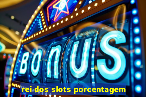 rei dos slots porcentagem