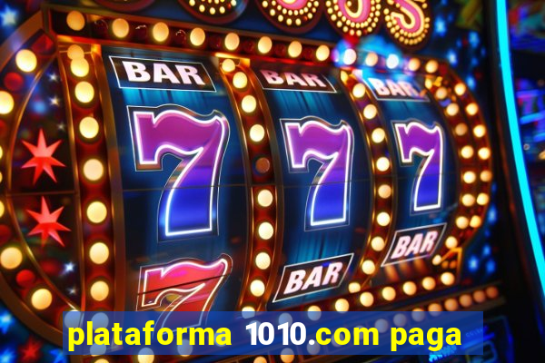 plataforma 1010.com paga