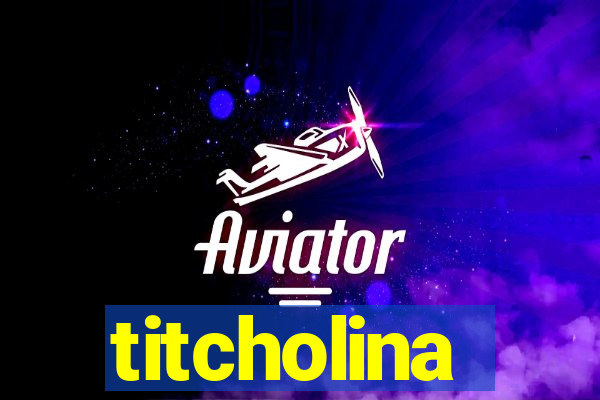 titcholina