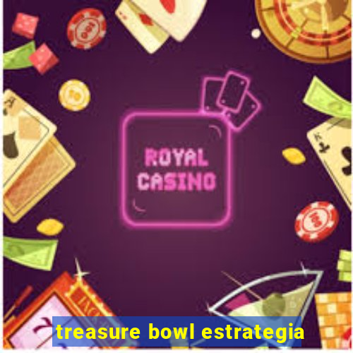 treasure bowl estrategia