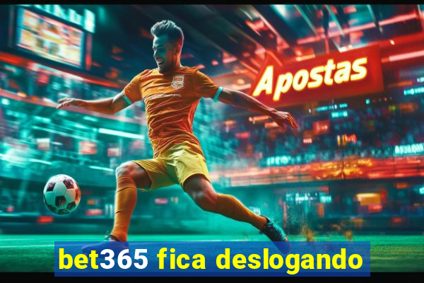 bet365 fica deslogando