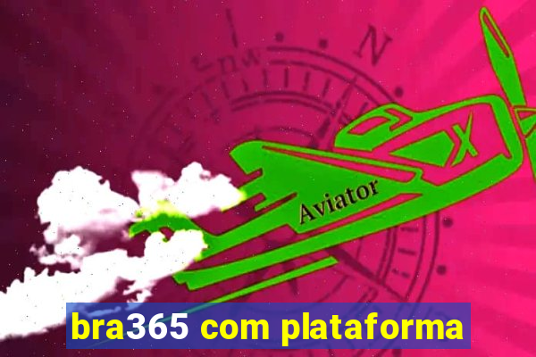 bra365 com plataforma