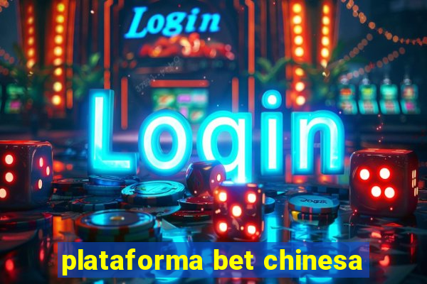 plataforma bet chinesa