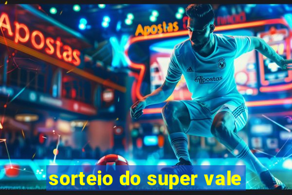 sorteio do super vale