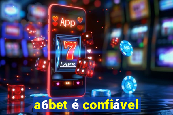 a6bet é confiável