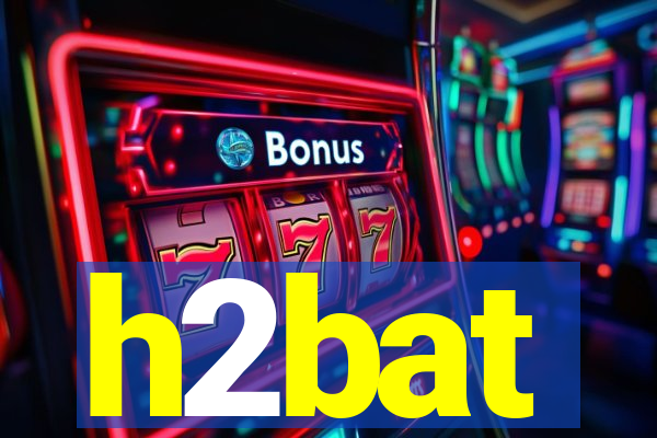 h2bat