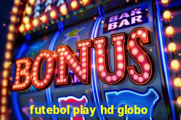 futebol play hd globo