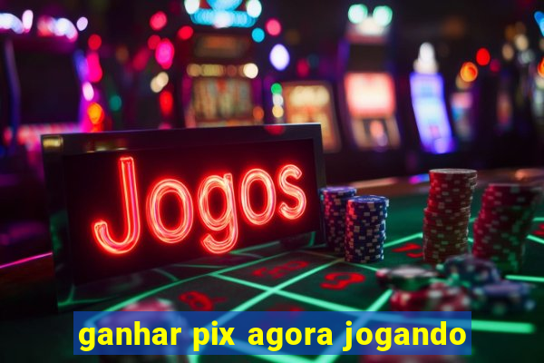 ganhar pix agora jogando