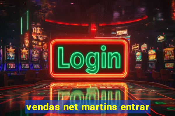 vendas net martins entrar