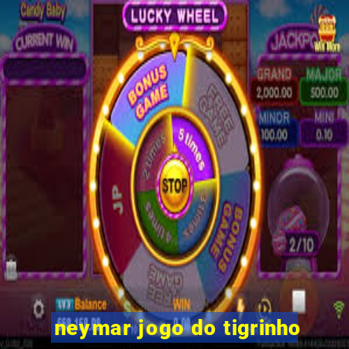 neymar jogo do tigrinho