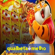 qualbetaémelhor