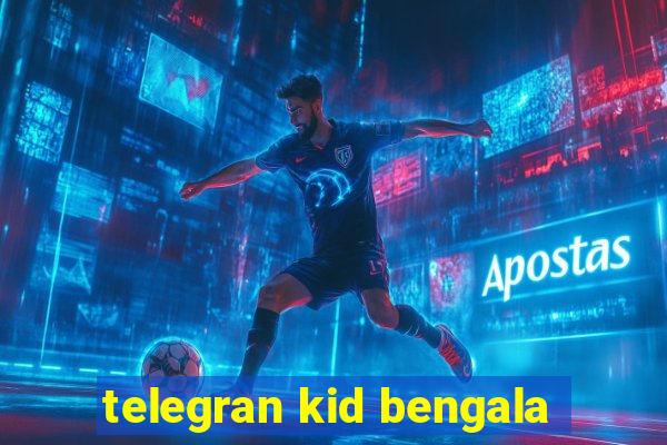 telegran kid bengala