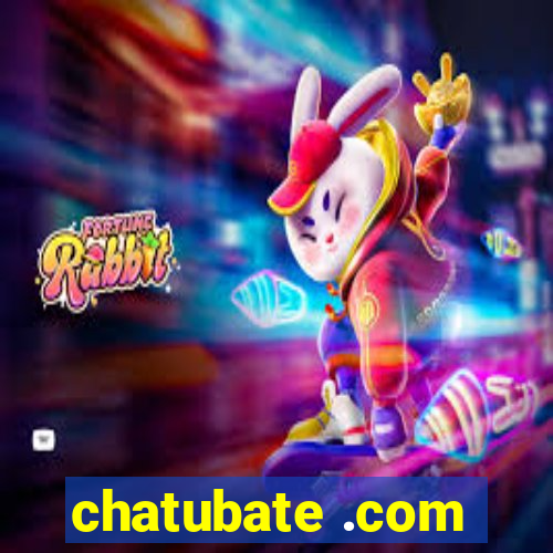 chatubate .com