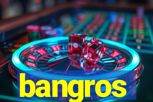 bangros