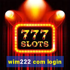 wim222 com login