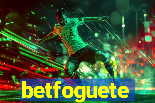 betfoguete