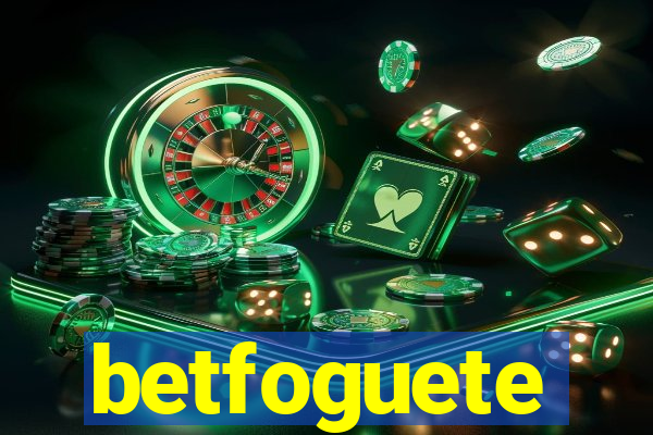 betfoguete