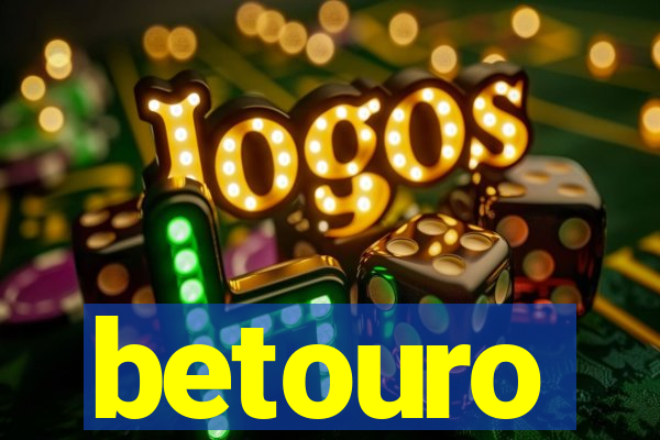 betouro