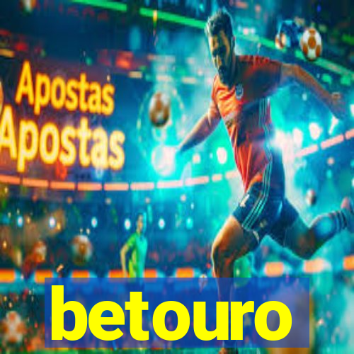 betouro