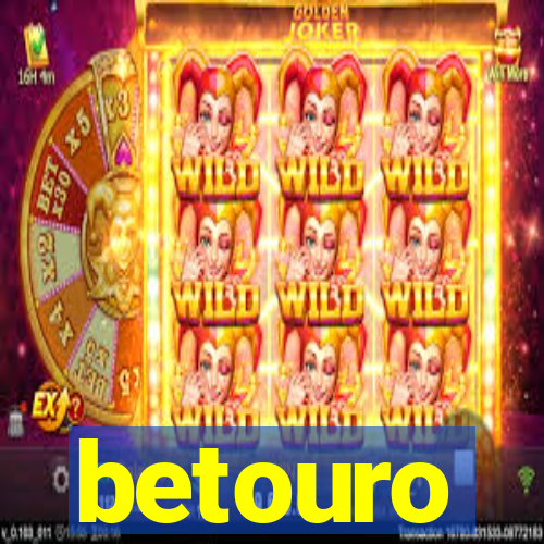 betouro