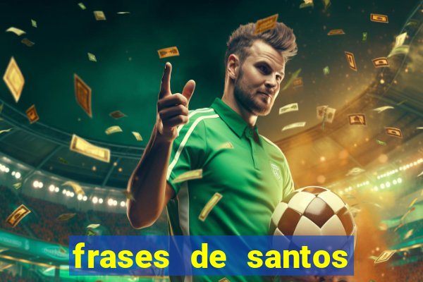 frases de santos sobre servir