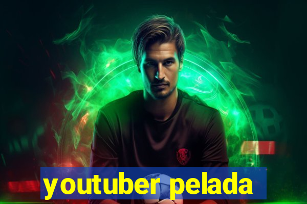 youtuber pelada