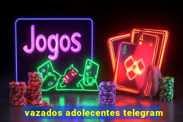 vazados adolecentes telegram