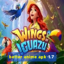 better anime apk 1.7