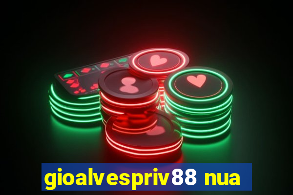 gioalvespriv88 nua