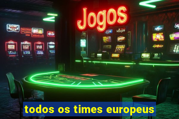 todos os times europeus