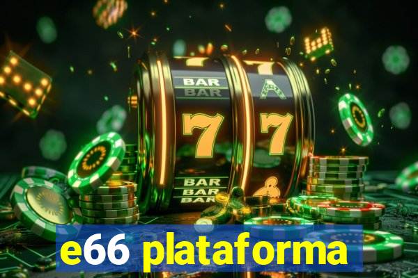 e66 plataforma