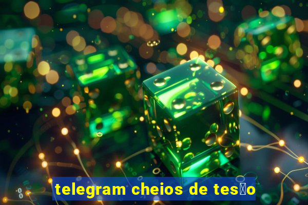 telegram cheios de tes茫o