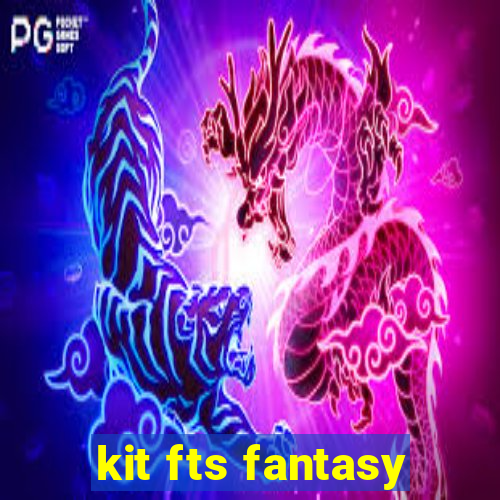 kit fts fantasy