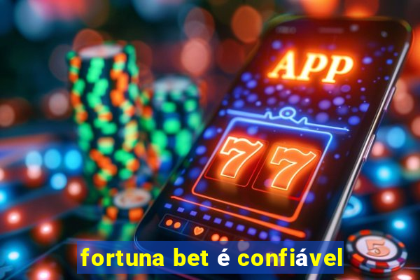 fortuna bet é confiável